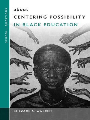cover image of about Centering Possibility in Black Education